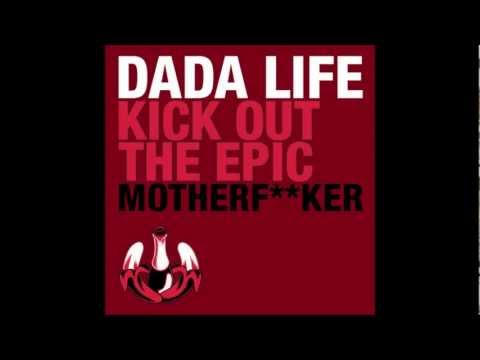 Dada Life Kick Out The Epic Motherf**ker (Original Mix HQ)
