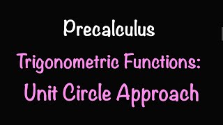 Precalculus: Trigonometric Functions: Unit Circle Approach (Section 6.2) | Math with Professor V