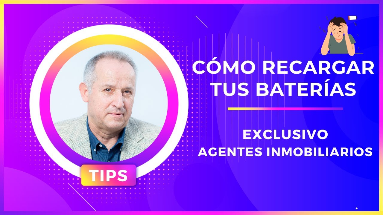 Cómo Recargar tus Baterías. No, no es chiste. Energía Positiva para el Agente Inmobiliario