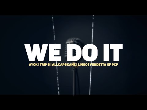 Ayok, Trip B, ALLCAPSKANE, Lingo & Vendetta of PcP - We Do It (prod. by Lingo)
