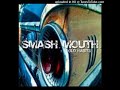 Smash Mouth Never Let Me Down Again