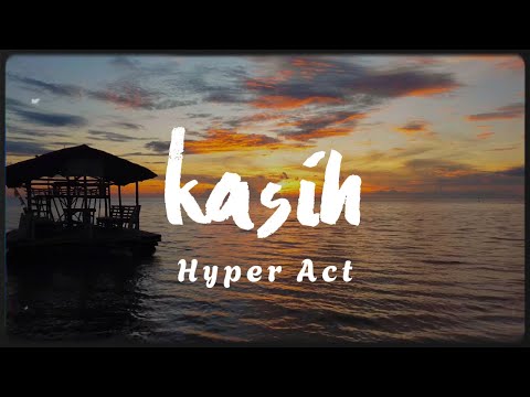 Hyper Act. - Kasih (Video Lirik)