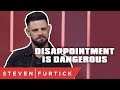 Disappointment is Dangerous | Pastor Steven Furtick