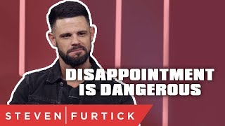 Disappointment is Dangerous | Pastor Steven Furtick