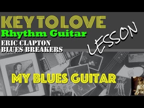 KEY TO LOVE Rhythm Guitar Lesson :: Blues Breakers John Mayall with Eric Clapton