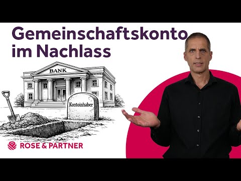 Joint accounts in inheritance cases – legal and tax aspects | Law firm ROSE & PARTNER