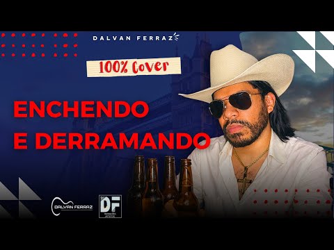 Enchendo E Derramando - Dalvan Ferraz