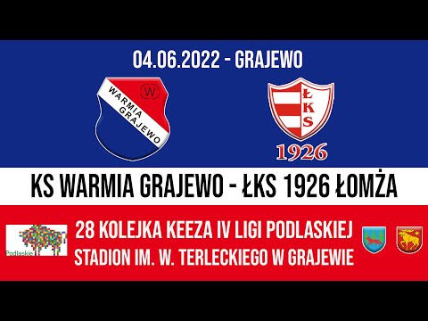 04.06.2022 IV LIGA PODLASKA (28 kolejka) WARMIA Grajewo - ŁKS 1926 Łomża