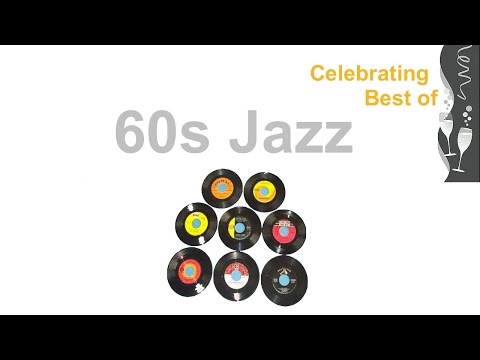 60s and 60s Jazz: Ultimate 60s Jazz Instrumental and 60s Jazz Playlist (1960s #Jazz and #JazzMusic