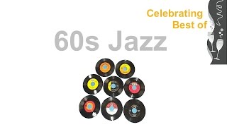 60s and 60s Jazz: Ultimate 60s Jazz Instrumental and 60s Jazz Playlist (1960s #Jazz and #JazzMusic