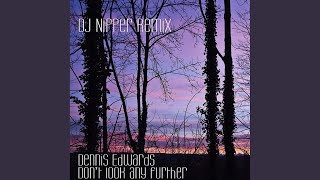 Don't Look Any Further (DJ Nipper Instrumental Remix)