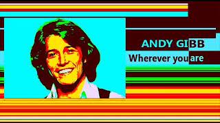 ANDY GIBB Wherever you are