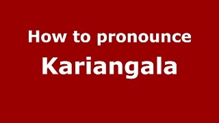 How to pronounce Kariangala