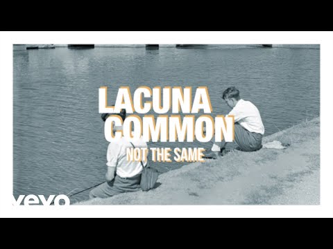 Lacuna Common - Not The Same