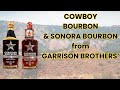 146.4 Proof Bourbon. We sample and compare Garrison Brothers' Cowboy Bourbon with Sonora Bourbon.