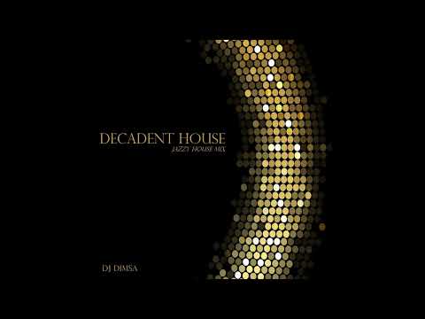 DJ Dimsa - Decadent House - Jazzy House Mix (preview 20 min of a 52 min Mix)