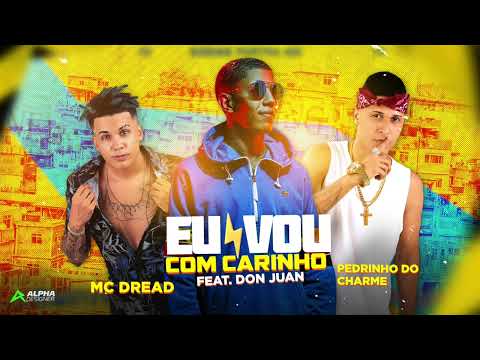 PEDRINHO DO CHARME, MC DREAD & DON JUAN - EU VOU COM CARINHO REMIX BREGA FUNK