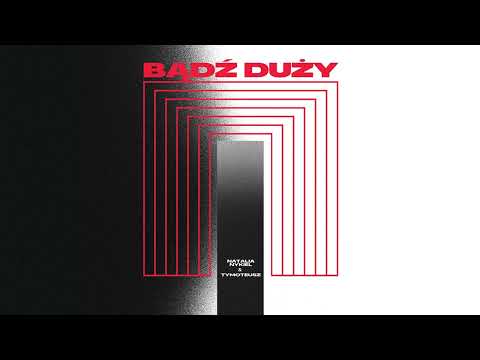 Natalia Nykiel - Bądź duży feat. Tymoteusz (Official Audio)