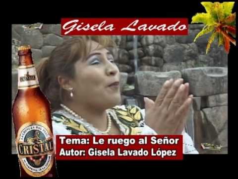 GISELA LAVADO / MIX / SIEMPRE PIERDO EN EL AMOR / LE RUEGO AL SEÑOR / PRODUCCIONES AMOR AMOR