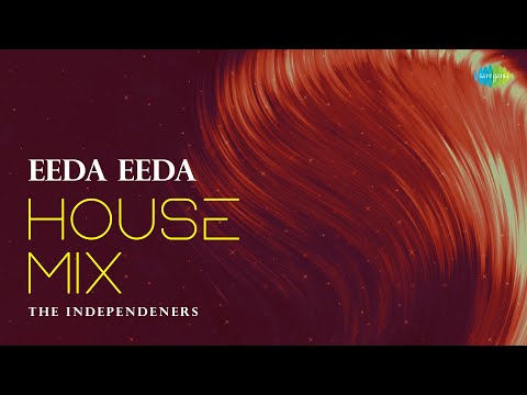 Eeda Eeda - House Mix | Naan Ee | The Independeners