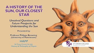 A History of the Sun, Our Closest Star - HAPP Centre - Professor Philippa Browning
