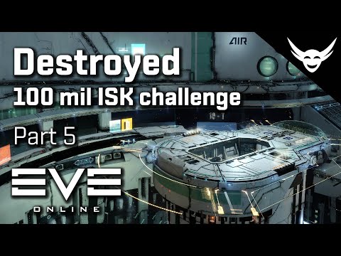 EVE Online -  Destroyed - First 100 mil Challenge - Part 5