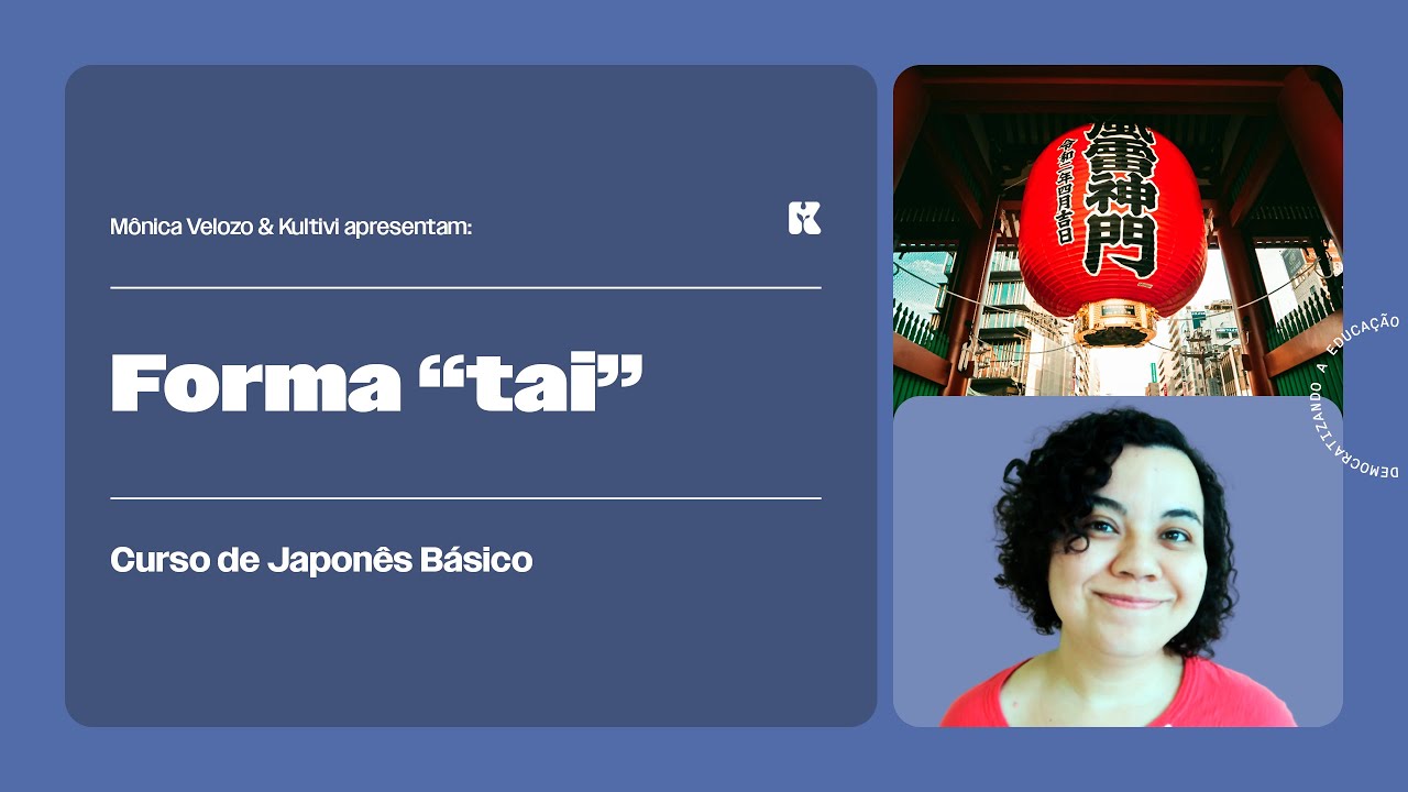Verbos: Forma "tai" | Japonês Básico | Mônica Velozo e Kultivi | Aula 75