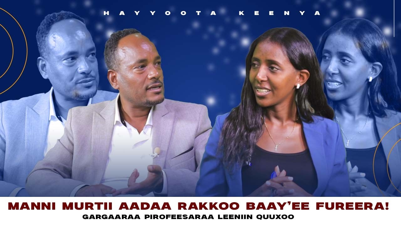 Manni Murtiii Aadaa Rakkoo Baay'ee Fureera !Gargaaraa pirofeesaraa Leeniin quuxoo - Hayyoota Keenya