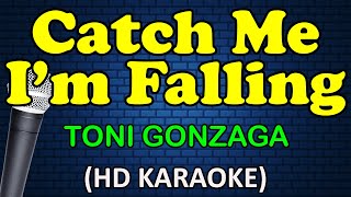 CATCH ME I&#39;M FALLING - Toni Gonzaga (HD Karaoke)
