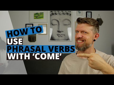 12 Phrasal Verbs With 'Come' - Phrasal Verbs Series #02 - B2 First