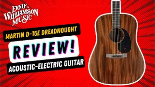 Video thumbnail for A Dreadnought Classic! The Martin D-15E Acoustic Electric Guitar by Ernie Williamson Music