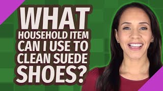 What household item can I use to clean suede shoes?
