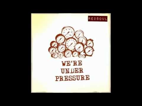 RedSoul - We're Under Pressure