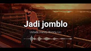 Download lagu Jadi jomblo - Ustadz Handy Bonny, Lc. || story dakwah mp3