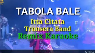 Download lagu Tabola Bale_-_Transera Band Cover Itta Citata_-_Karaoke Remix(RDK) mp3