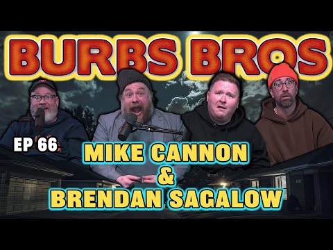 MIKE CANNON & BRENDAN SAGALOW | BURBS BROS | EP 66