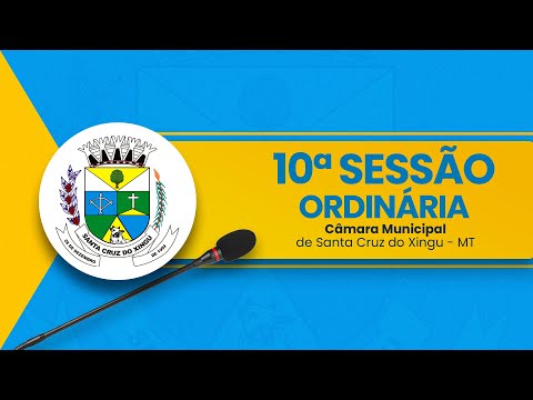 10° Sessão Ordinária Câmara Municipal Santa Cruz do Xingu