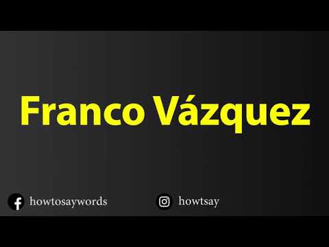 How To Pronounce Franco Vazquez