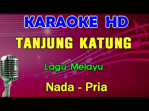 TANJUNG KATUNG - KARAOKE Nada Pria | Lagu Melayu