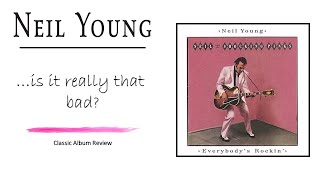 Neil Young: &#39;Everybody&#39;s Rockin&#39; - is it really that bad?