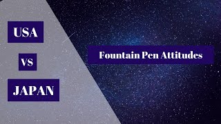 USA versus JAPAN: FOUNTAIN PEN ATTITUDES.