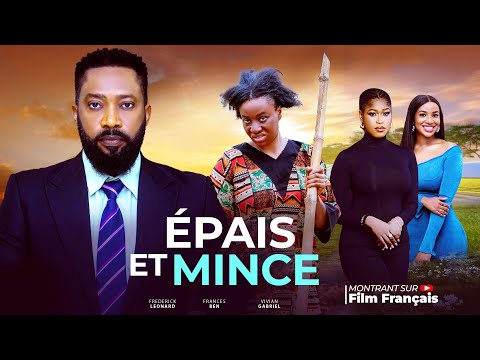 EPAIS ET MINCE - Nollywood Film complet en Français 2025
