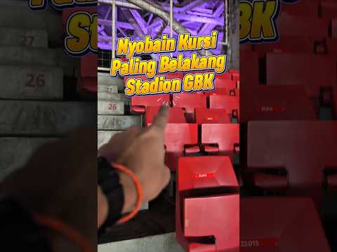 Seru Juga NONTON TIMNAS di Kursi Paling Belakang GBK!