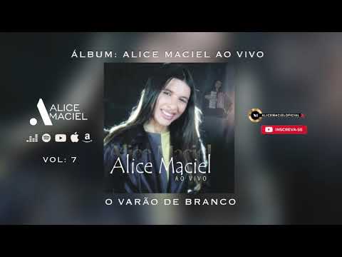 Alice Maciel- O VARÃO DE BRANCO-AO VIVO