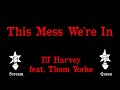 PJ Harvey Feat Thom Yorke This Mess We Re In Karaoke Duet