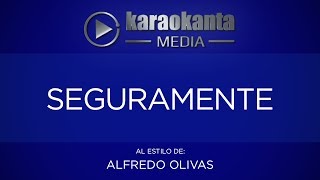 Karaokanta - Alfredo Olivas - Seguramente