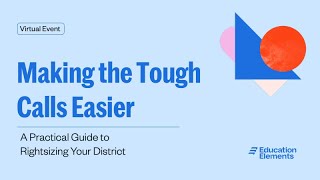 Making the Tough Calls Easier  A Practical Guide to Rightsizing Your District