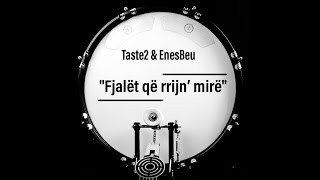 Taste2 & EnesBeu - Fjalet Qe Rrijn' Mire