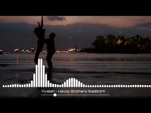 Yiveleh Song Sad BGM Love Music Havoc Brothers
