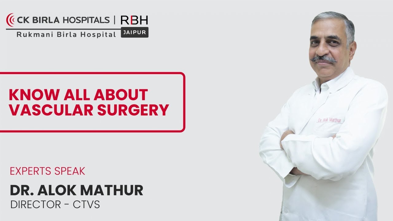 Cardio Vascular Surgery explained by Dr Alok Mathur, CK Birla Hospitals | RBH-Rukmani Birla Hospital